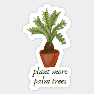 plant more palm trees Sticker